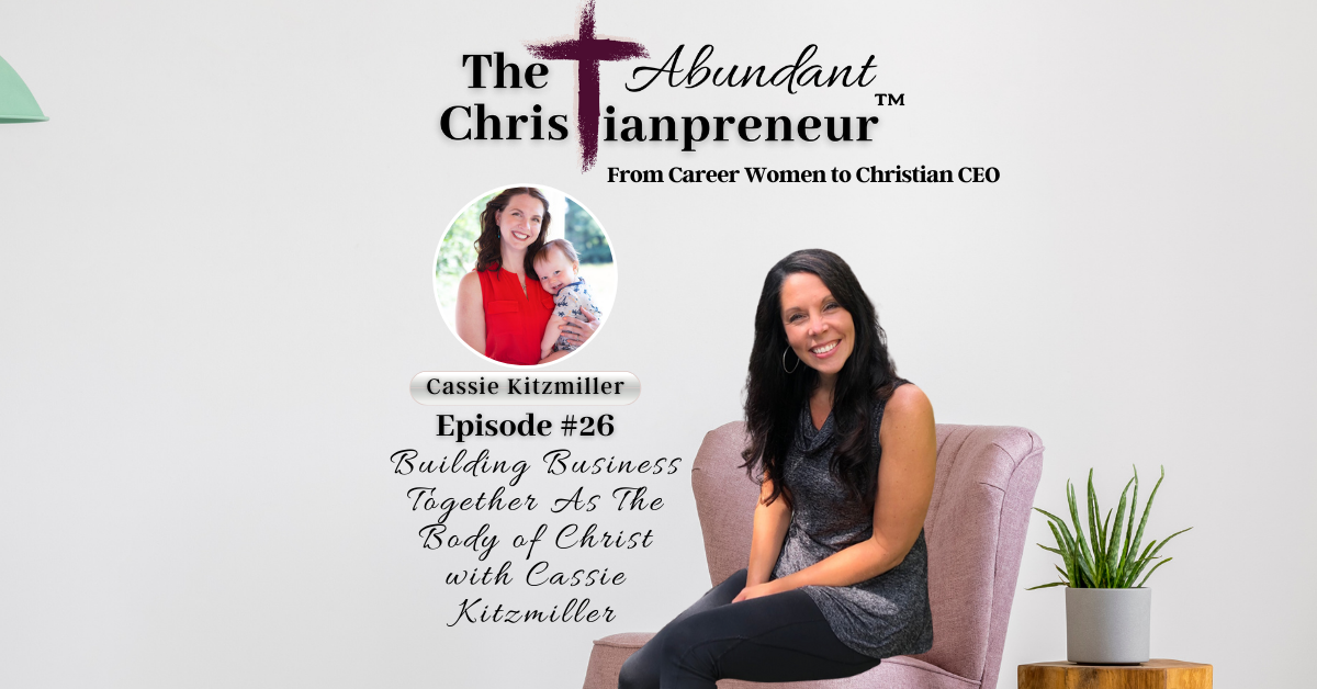 Read more about the article Building Business Together As The Body of Christ with Cassie Kitzmiller